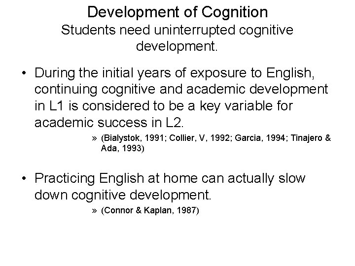 Development of Cognition Students need uninterrupted cognitive development. • During the initial years of