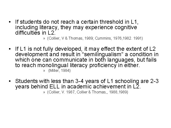  • If students do not reach a certain threshold in L 1, including