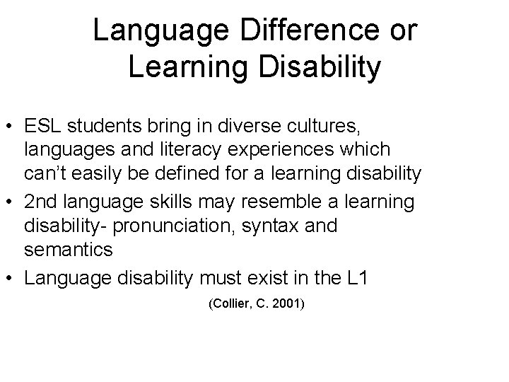 Language Difference or Learning Disability • ESL students bring in diverse cultures, languages and