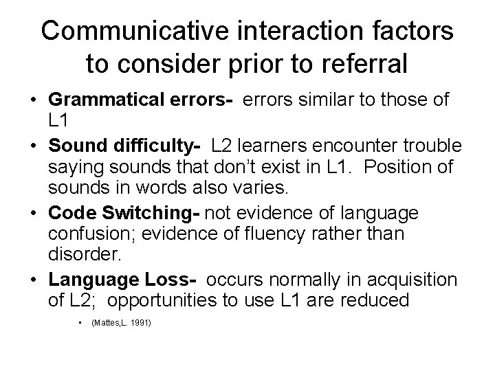 Communicative interaction factors to consider prior to referral • Grammatical errors- errors similar to