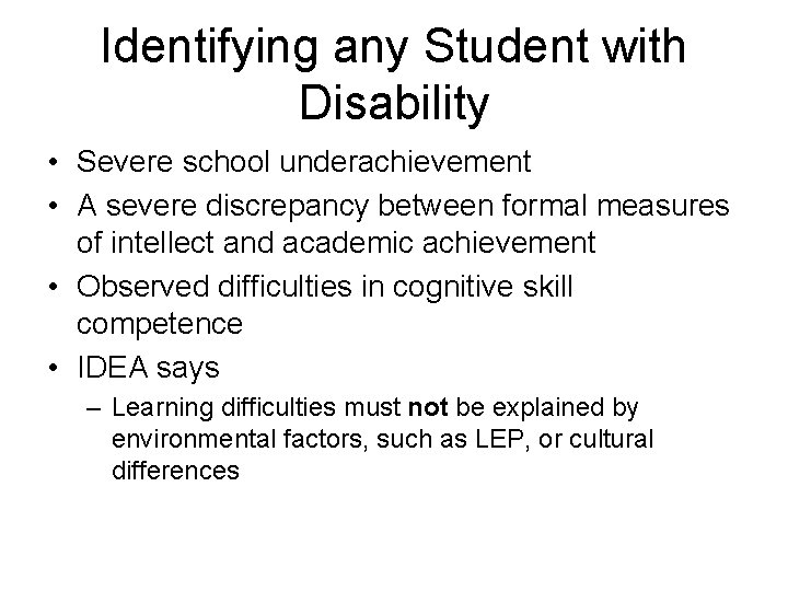 Identifying any Student with Disability • Severe school underachievement • A severe discrepancy between