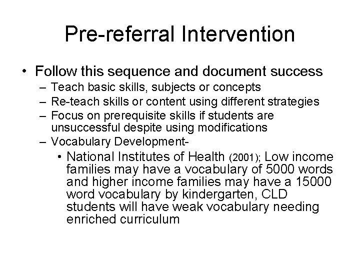 Pre-referral Intervention • Follow this sequence and document success – Teach basic skills, subjects