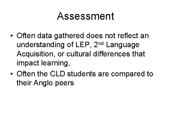 Assessment • Often data gathered does not reflect an understanding of LEP, 2 nd