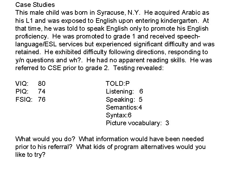 Case Studies This male child was born in Syracuse, N. Y. He acquired Arabic