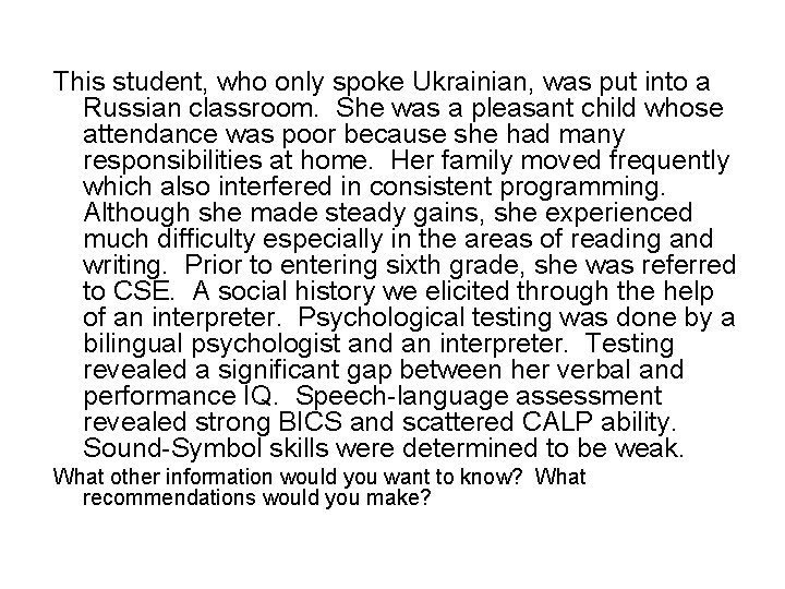 This student, who only spoke Ukrainian, was put into a Russian classroom. She was
