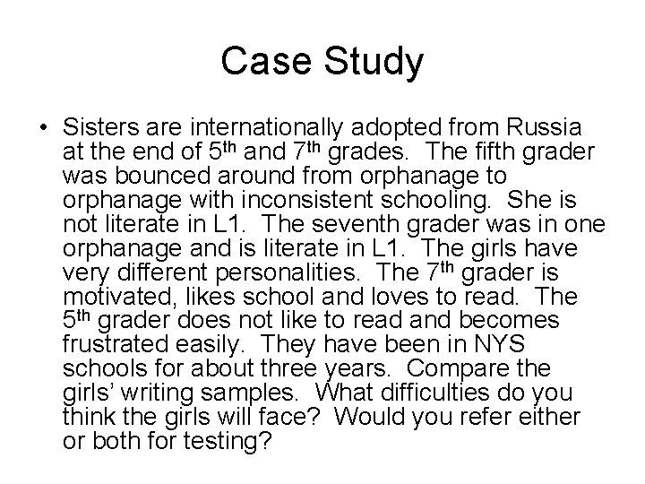Case Study • Sisters are internationally adopted from Russia at the end of 5