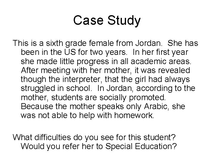 Case Study This is a sixth grade female from Jordan. She has been in