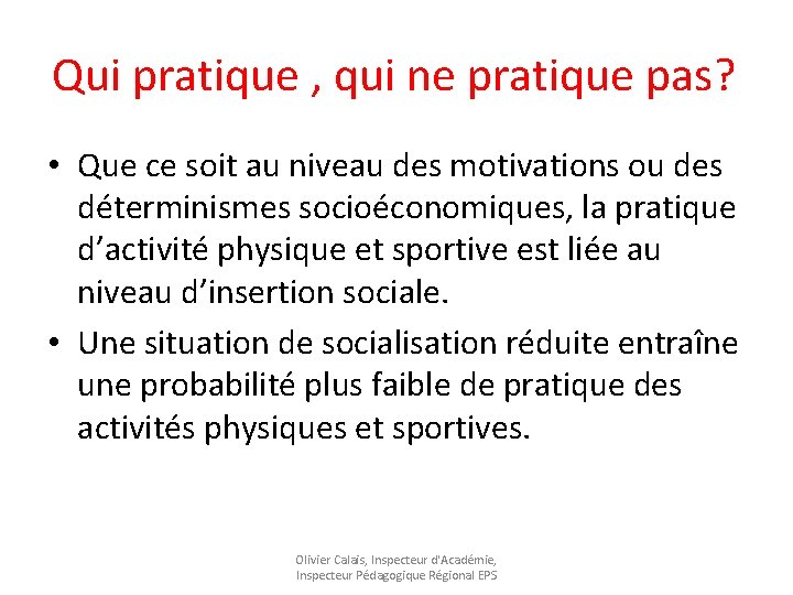 Qui pratique , qui ne pratique pas? • Que ce soit au niveau des