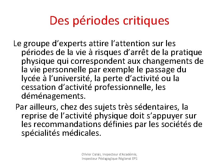 Des périodes critiques Le groupe d’experts attire l’attention sur les périodes de la vie