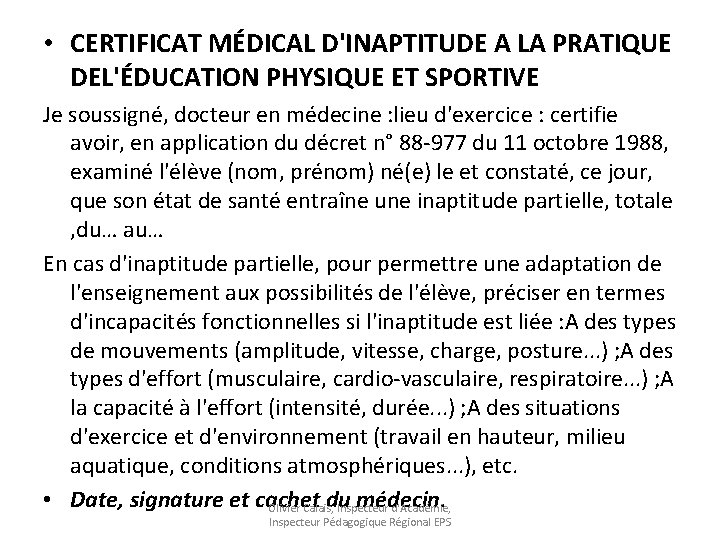  • CERTIFICAT MÉDICAL D'INAPTITUDE A LA PRATIQUE DEL'ÉDUCATION PHYSIQUE ET SPORTIVE Je soussigné,