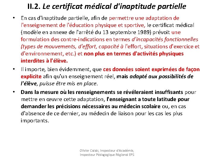 II. 2. Le certificat médical d'inaptitude partielle • En cas d'inaptitude partielle, afin de