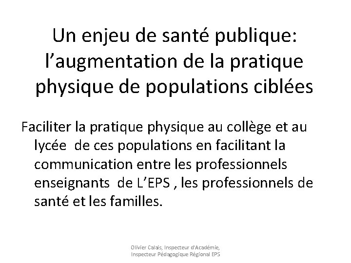 Un enjeu de santé publique: l’augmentation de la pratique physique de populations ciblées Faciliter