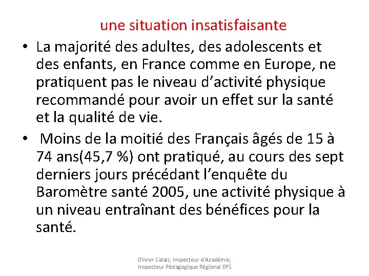  une situation insatisfaisante • La majorité des adultes, des adolescents et des enfants,