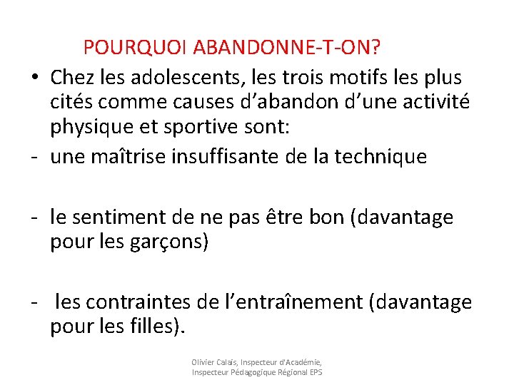  POURQUOI ABANDONNE-T-ON? • Chez les adolescents, les trois motifs les plus cités comme