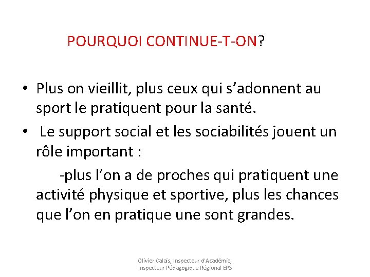  POURQUOI CONTINUE-T-ON? • Plus on vieillit, plus ceux qui s’adonnent au sport le