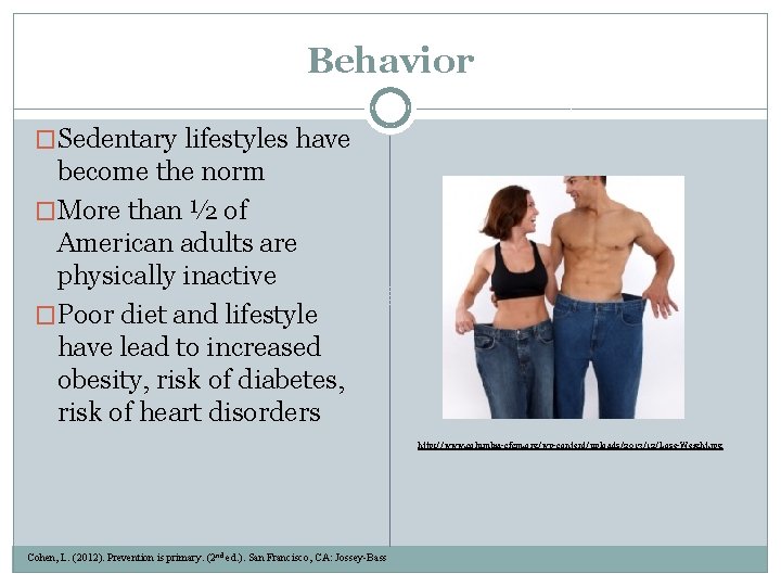 Behavior �Sedentary lifestyles have become the norm �More than ½ of American adults are