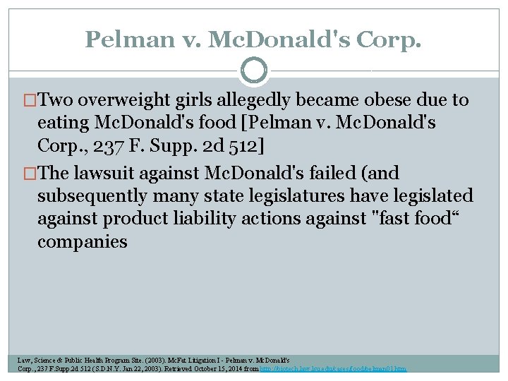 Pelman v. Mc. Donald's Corp. �Two overweight girls allegedly became obese due to eating