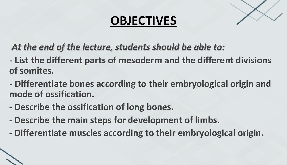 OBJECTIVES At the end of the lecture, students should be able to: - List