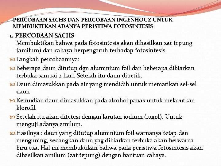 PERCOBAAN SACHS DAN PERCOBAAN INGENHOUZ UNTUK MEMBUKTIKAN ADANYA PERISTIWA FOTOSINTESIS 1. PERCOBAAN SACHS Membuktikan