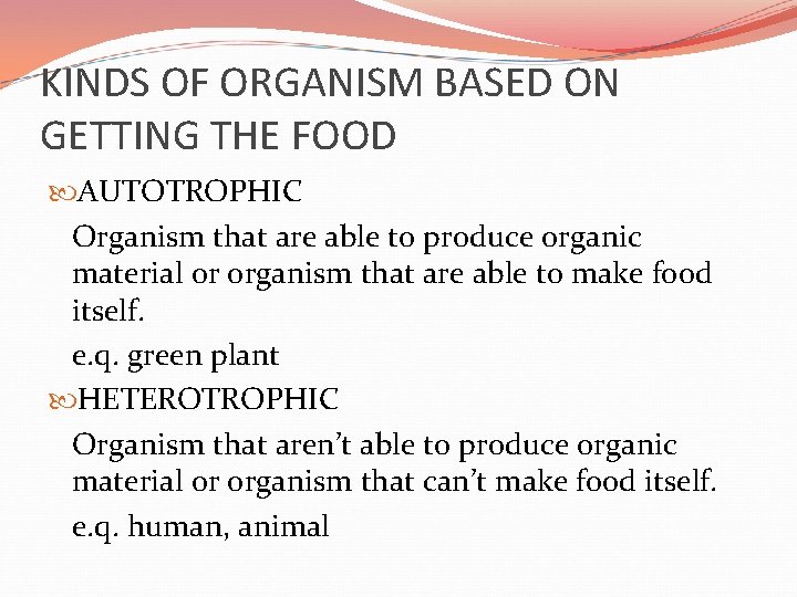 KINDS OF ORGANISM BASED ON GETTING THE FOOD AUTOTROPHIC Organism that are able to