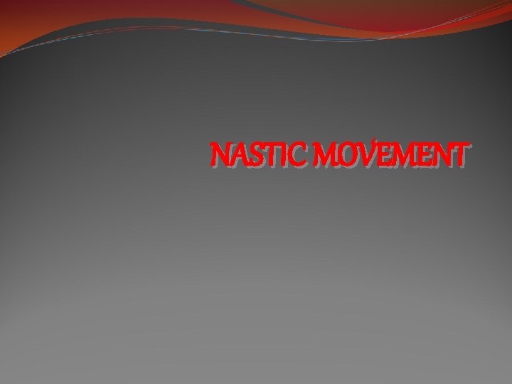 NASTIC MOVEMENT 