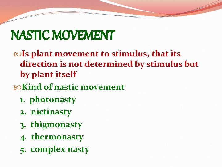 NASTIC MOVEMENT Is plant movement to stimulus, that its direction is not determined by