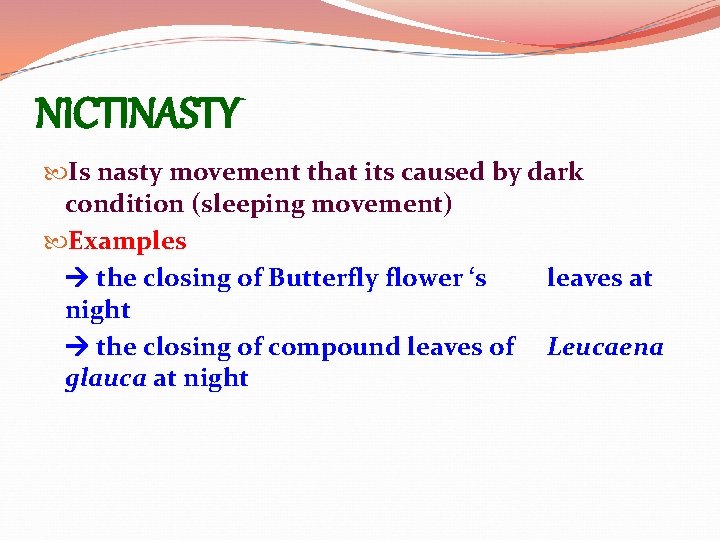 NICTINASTY Is nasty movement that its caused by dark condition (sleeping movement) Examples the