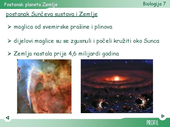 Postanak planeta Zemlje Biologija 7 postanak Sunčeva sustava i Zemlje Ø maglica od svemirske