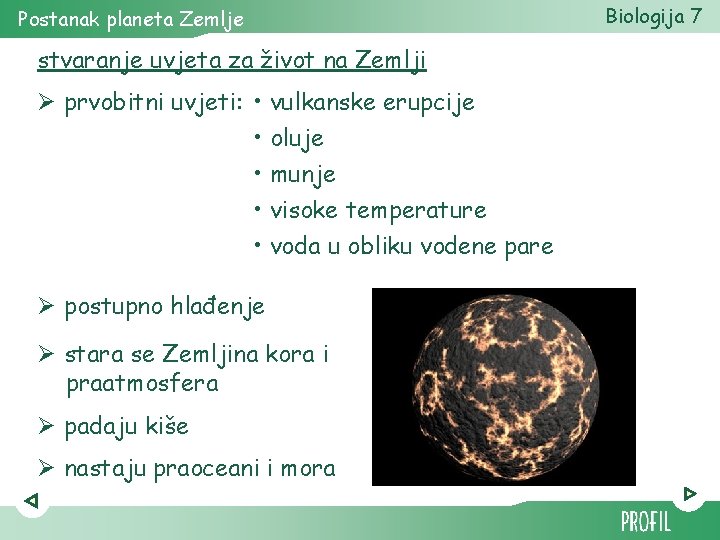 Postanak planeta Zemlje stvaranje uvjeta za život na Zemlji Ø prvobitni uvjeti: • vulkanske Postanak planeta Zemlje stvaranje uvjeta za život na Zemlji Ø prvobitni uvjeti: • vulkanske