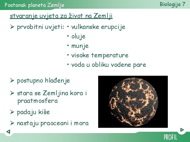 Postanak planeta Zemlje stvaranje uvjeta za život na Zemlji Ø prvobitni uvjeti: • vulkanske