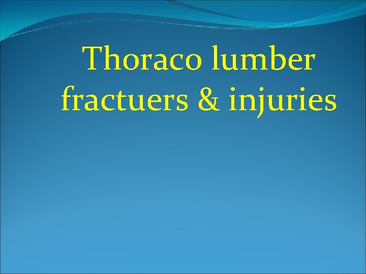 Thoraco lumber fractuers & injuries 