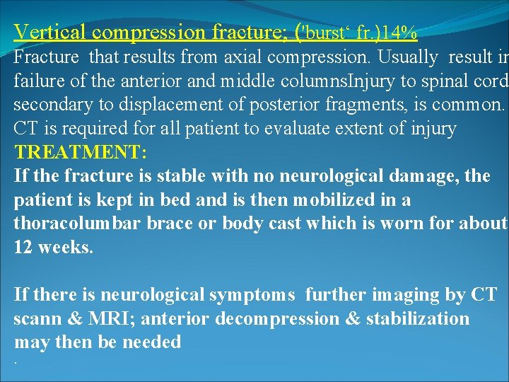 Vertical compression fracture; ('burst‘ fr. )14% Fracture that results from axial compression. Usually result