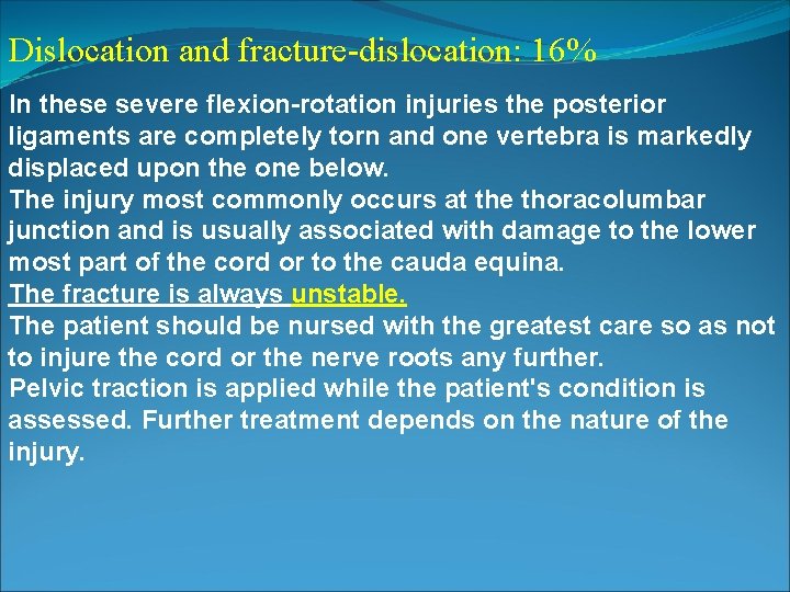 Dislocation and fracture-dislocation: 16% In these severe flexion-rotation injuries the posterior ligaments are completely