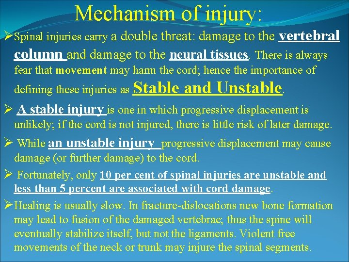 Mechanism of injury: ØSpinal injuries carry a double threat: damage to the vertebral column