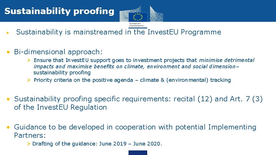 Sustainability proofing • Sustainability is mainstreamed in the Invest. EU Programme • Bi-dimensional approach: