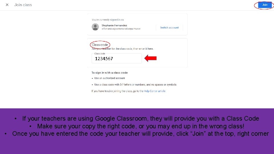 1234567 • If your teachers are using Google Classroom, they will provide you with