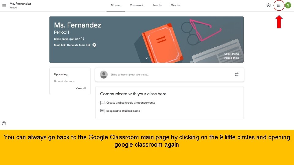 You can always go back to the Google Classroom main page by clicking on