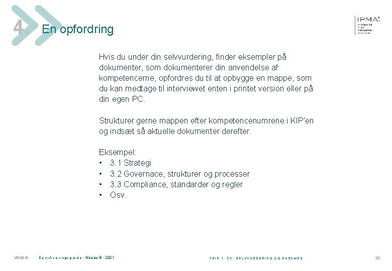 4. En opfordring Hvis du under din selvvurdering, finder eksempler på dokumenter, som dokumenterer