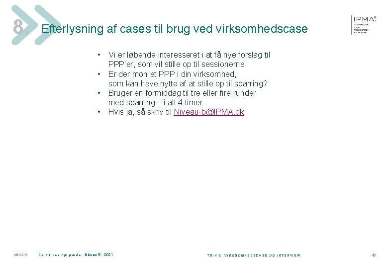 8. Efterlysning af cases til brug ved virksomhedscase • • V 012018 Vi er