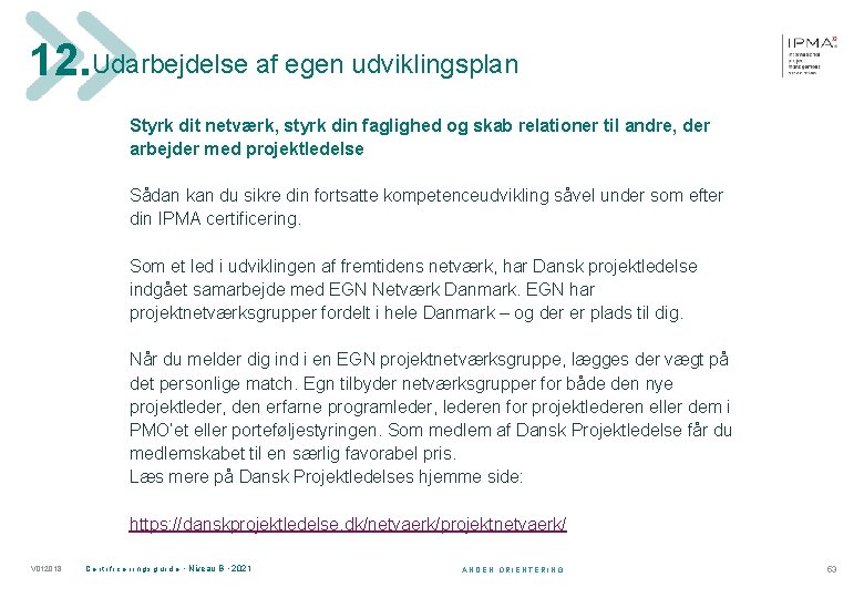 12. Udarbejdelse af egen udviklingsplan Styrk dit netværk, styrk din faglighed og skab relationer