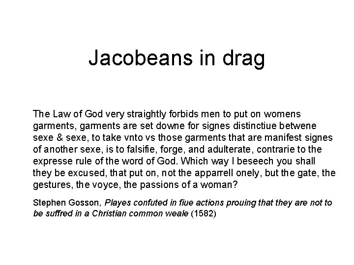 Jacobeans in drag The Law of God very straightly forbids men to put on