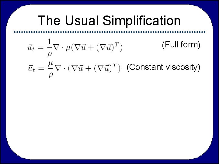 The Usual Simplification (Full form) (Constant viscosity) 