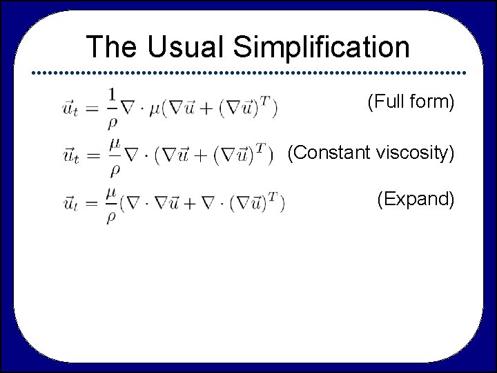 The Usual Simplification (Full form) (Constant viscosity) (Expand) 
