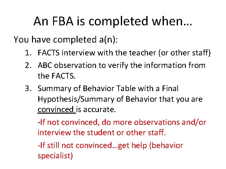 An FBA is completed when… You have completed a(n): 1. FACTS interview with the