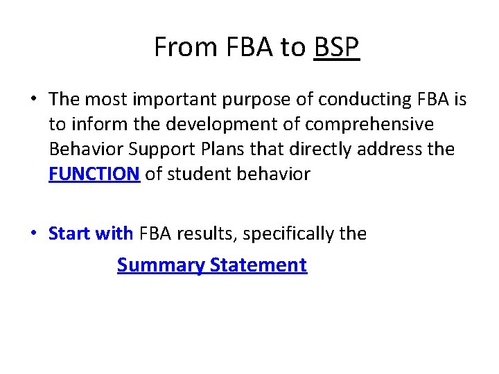 From FBA to BSP • The most important purpose of conducting FBA is to