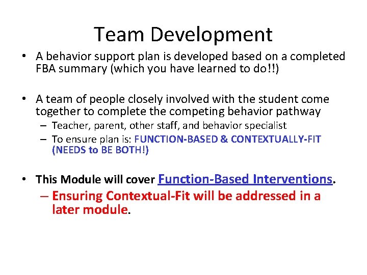 Team Development • A behavior support plan is developed based on a completed FBA