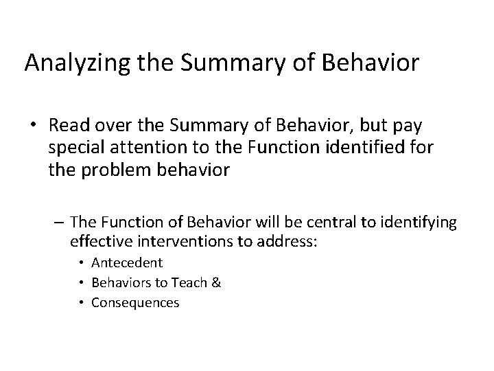 Analyzing the Summary of Behavior • Read over the Summary of Behavior, but pay