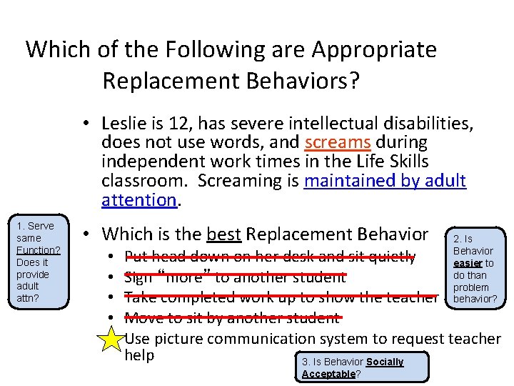 Which of the Following are Appropriate Replacement Behaviors? • Leslie is 12, has severe