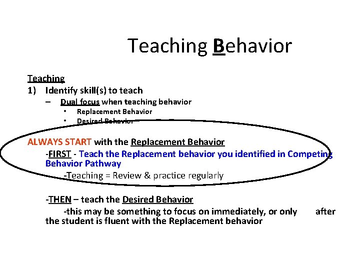 Teaching Behavior Teaching 1) Identify skill(s) to teach – Dual focus when teaching behavior