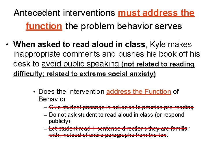 Antecedent interventions must address the function the problem behavior serves • When asked to